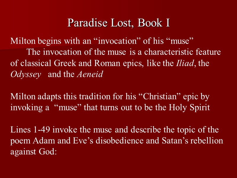 Paradise Lost, Book I Milton begins with an “invocation” of his “muse”  